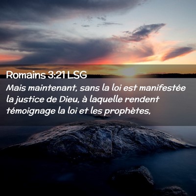 Picture 02 - Romains 3:21 LSG - Mais maintenant, sans la loi est manifestée la - Bible Verse Picture