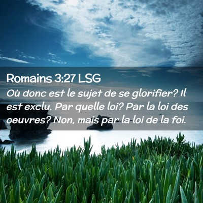 Picture 02 - Romains 3:27 LSG - Où donc est le sujet de se glorifier? Il est - Bible Verse Picture