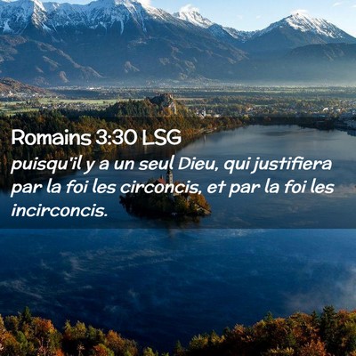 Picture 02 - Romains 3:30 LSG - puisqu'il y a un seul Dieu, qui justifiera par la - Bible Verse Picture