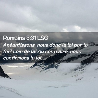 Picture 02 - Romains 3:31 LSG - Anéantissons-nous donc la loi par la foi? Loin - Bible Verse Picture