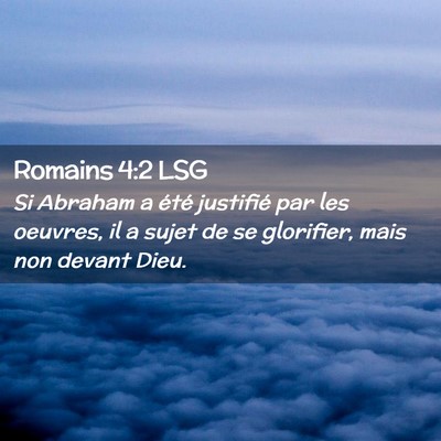 Picture 02 - Romains 4:2 LSG - Si Abraham a été justifié par les oeuvres, il - Bible Verse Picture