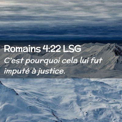 Picture 02 - Romains 4:22 LSG - C'est pourquoi cela lui fut imputé à - Bible Verse Picture