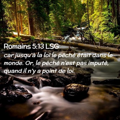 Picture 02 - Romains 5:13 LSG - car jusqu'à la loi le péché était dans le - Bible Verse Picture