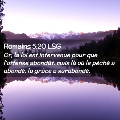 Picture 02 - Romains 5:20 LSG - Or, la loi est intervenue pour que l'offense - Bible Verse Picture