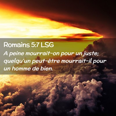 Picture 02 - Romains 5:7 LSG - A peine mourrait-on pour un juste; quelqu'un - Bible Verse Picture