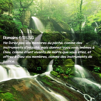Picture 02 - Romains 6:13 LSG - Ne livrez pas vos membres au péché, comme des - Bible Verse Picture