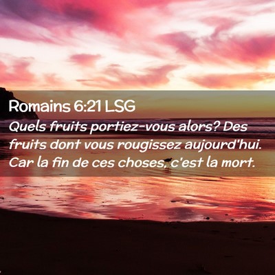 Picture 02 - Romains 6:21 LSG - Quels fruits portiez-vous alors? Des fruits dont - Bible Verse Picture