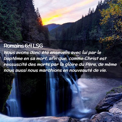 Picture 02 - Romains 6:4 LSG - Nous avons donc été ensevelis avec lui par le - Bible Verse Picture