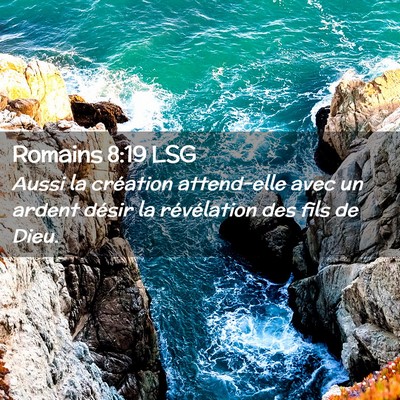 Picture 02 - Romains 8:19 LSG - Aussi la création attend-elle avec un ardent - Bible Verse Picture