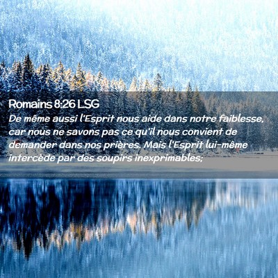 Picture 02 - Romains 8:26 LSG - De même aussi l'Esprit nous aide dans notre - Bible Verse Picture