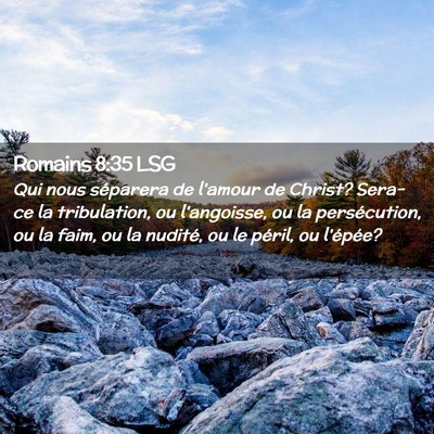Picture 02 - Romains 8:35 LSG - Qui nous séparera de l'amour de Christ? Sera-ce - Bible Verse Picture
