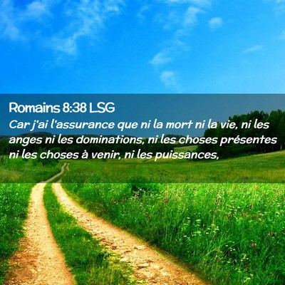 Picture 02 - Romains 8:38 LSG - Car j'ai l'assurance que ni la mort ni la vie, ni - Bible Verse Picture