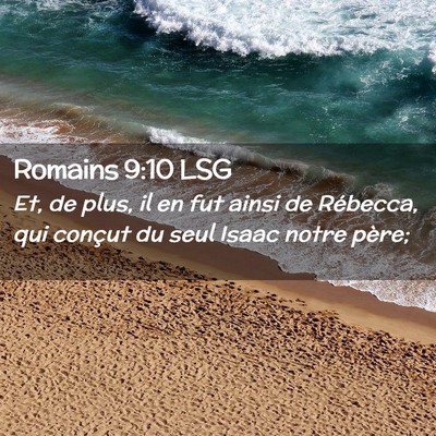 Picture 02 - Romains 9:10 LSG - Et, de plus, il en fut ainsi de Rébecca, qui - Bible Verse Picture