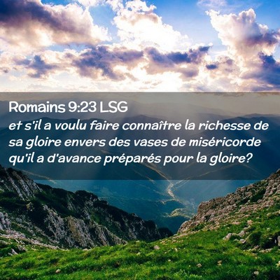 Picture 02 - Romains 9:23 LSG - et s'il a voulu faire connaître la richesse de - Bible Verse Picture