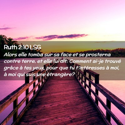 Picture 02 - Ruth 2:10 LSG - Alors elle tomba sur sa face et se prosterna - Bible Verse Picture