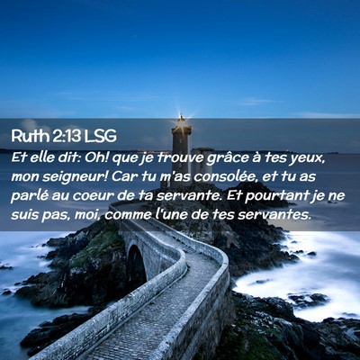 Picture 02 - Ruth 2:13 LSG - Et elle dit: Oh! que je trouve grâce à tes - Bible Verse Picture