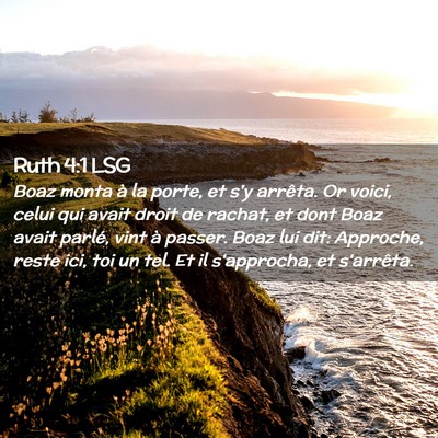 Picture 02 - Ruth 4:1 LSG - Boaz monta à la porte, et s'y arrêta. Or voici, - Bible Verse Picture