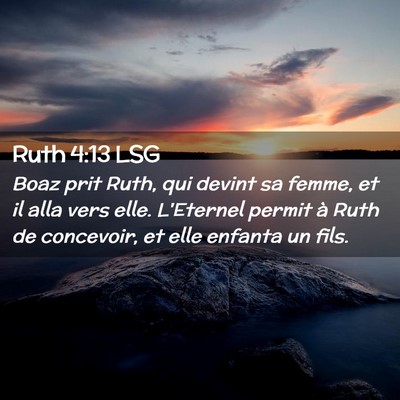 Picture 02 - Ruth 4:13 LSG - Boaz prit Ruth, qui devint sa femme, et il alla - Bible Verse Picture