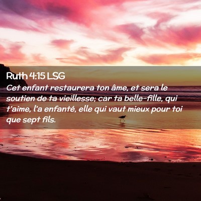 Picture 02 - Ruth 4:15 LSG - Cet enfant restaurera ton âme, et sera le - Bible Verse Picture