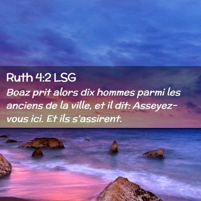 Picture 02 - Ruth 4:2 LSG - Boaz prit alors dix hommes parmi les anciens de - Bible Verse Picture
