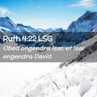 Picture 02 - Ruth 4:22 LSG - Obed engendra Isaï; et Isaï engendra - Bible Verse Picture