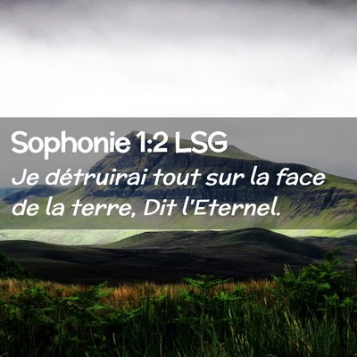 Picture 02 - Sophonie 1:2 LSG - Je détruirai tout sur la face de la terre, Dit - Bible Verse Picture