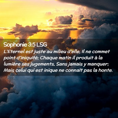 Picture 02 - Sophonie 3:5 LSG - L'Eternel est juste au milieu d'elle, Il ne - Bible Verse Picture