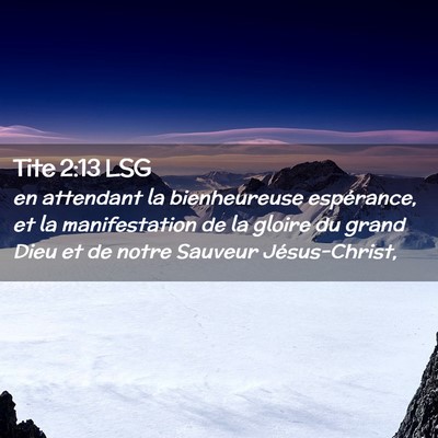 Picture 02 - Tite 2:13 LSG - en attendant la bienheureuse espérance, et la - Bible Verse Picture