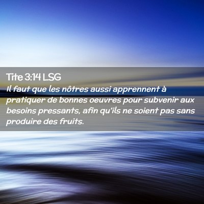 Picture 02 - Tite 3:14 LSG - Il faut que les nôtres aussi apprennent à - Bible Verse Picture