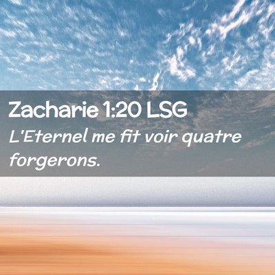 Picture 02 - Zacharie 1:20 LSG - L'Eternel me fit voir quatre - Bible Verse Picture
