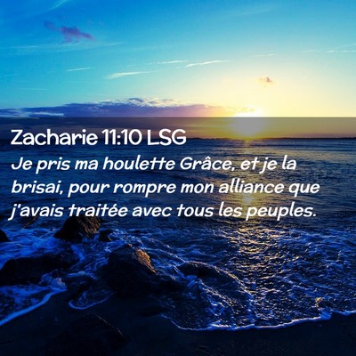Picture 02 - Zacharie 11:10 LSG - Je pris ma houlette Grâce, et je la brisai, pour - Bible Verse Picture