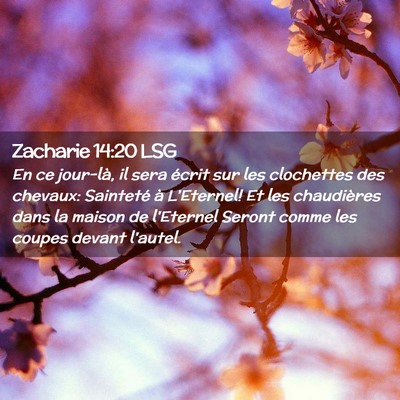 Picture 02 - Zacharie 14:20 LSG - En ce jour-là, il sera écrit sur les clochettes - Bible Verse Picture