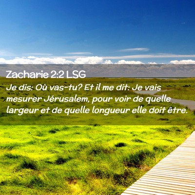 Picture 02 - Zacharie 2:2 LSG - Je dis: Où vas-tu? Et il me dit: Je vais mesurer - Bible Verse Picture