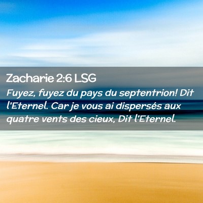 Picture 02 - Zacharie 2:6 LSG - Fuyez, fuyez du pays du septentrion! Dit - Bible Verse Picture