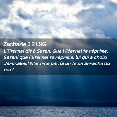 Picture 02 - Zacharie 3:2 LSG - L'Eternel dit à Satan: Que l'Eternel te - Bible Verse Picture