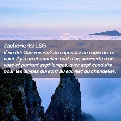Picture 02 - Zacharie 4:2 LSG - Il me dit: Que vois-tu? Je répondis: Je regarde, - Bible Verse Picture