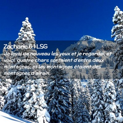Picture 02 - Zacharie 6:1 LSG - Je levai de nouveau les yeux et je regardai, et - Bible Verse Picture