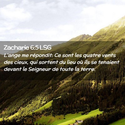Picture 02 - Zacharie 6:5 LSG - L'ange me répondit: Ce sont les quatre vents des - Bible Verse Picture