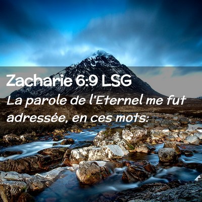 Picture 02 - Zacharie 6:9 LSG - La parole de l'Eternel me fut adressée, en ces - Bible Verse Picture