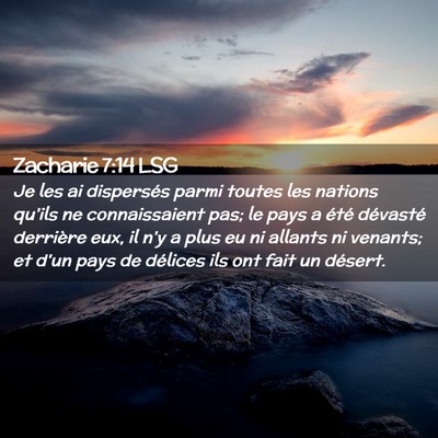 Picture 02 - Zacharie 7:14 LSG - Je les ai dispersés parmi toutes les nations - Bible Verse Picture