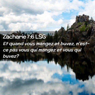 Picture 02 - Zacharie 7:6 LSG - Et quand vous mangez et buvez, n'est-ce pas vous - Bible Verse Picture