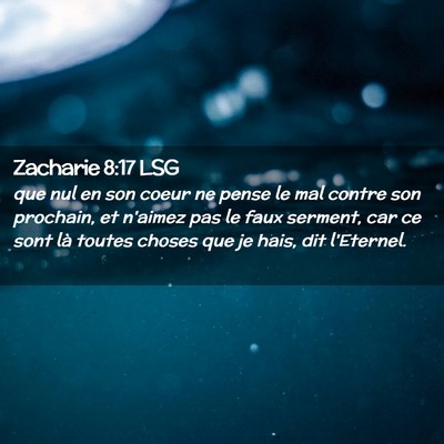 Picture 02 - Zacharie 8:17 LSG - que nul en son coeur ne pense le mal contre son - Bible Verse Picture