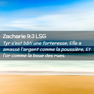 Picture 02 - Zacharie 9:3 LSG - Tyr s'est bâti une forteresse; Elle a amassé - Bible Verse Picture