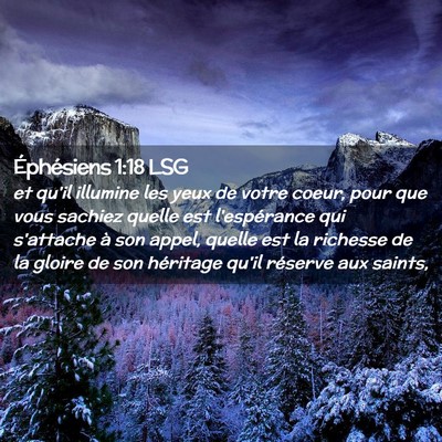 Picture 02 - Éphésiens 1:18 LSG - et qu'il illumine les yeux de votre coeur, pour - Bible Verse Picture