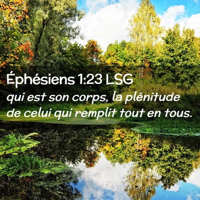 Picture 02 - Éphésiens 1:23 LSG - qui est son corps, la plénitude de celui qui - Bible Verse Picture