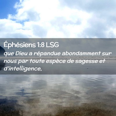 Picture 02 - Éphésiens 1:8 LSG - que Dieu a répandue abondamment sur nous par - Bible Verse Picture