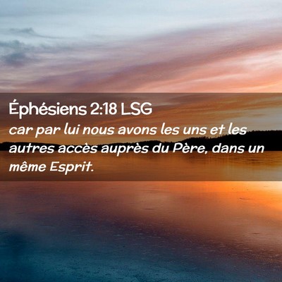 Picture 02 - Éphésiens 2:18 LSG - car par lui nous avons les uns et les autres - Bible Verse Picture