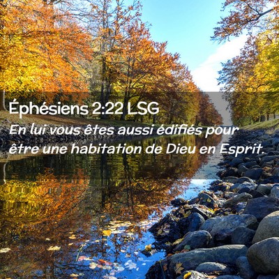 Picture 02 - Éphésiens 2:22 LSG - En lui vous êtes aussi édifiés pour être une - Bible Verse Picture