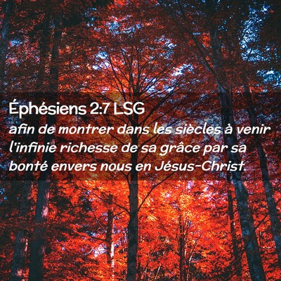 Picture 02 - Éphésiens 2:7 LSG - afin de montrer dans les siècles à venir - Bible Verse Picture