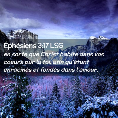 Picture 02 - Éphésiens 3:17 LSG - en sorte que Christ habite dans vos coeurs par la - Bible Verse Picture